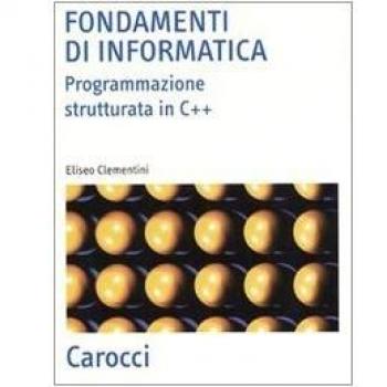 Fondamenti di informatica. Programmazione strutturata in C++