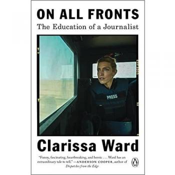 On All Fronts : The Education of a Journalist, by Clarissa Ward
