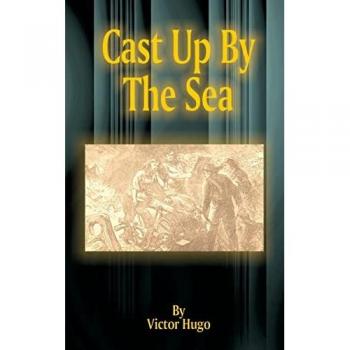 Hugo, Victor: Cast Up by the Sea