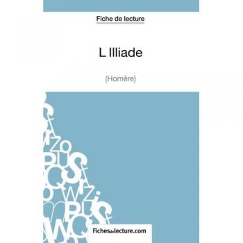 L'iliade d'Homère : analyse complète de l'oeuvre