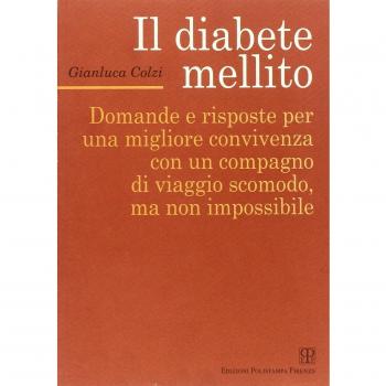 Il diabete mellito. Domande e risposte per una migliore convivenza con un compagno di viaggio scomodo, ma non impossibile
