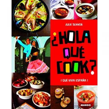 Hola Qué Cook: La Cuisine Espagnole de Julie Schwob