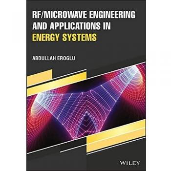 RFMicrowave Engineering and Applications in Energy Systems by Eroglu & Abdullah North Carolina A&T State University & NC & USA Purdue University Indiana &