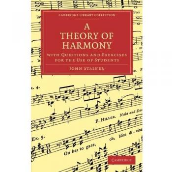 A Theory of Harmony, With Questions and Exercises for the Use of Students, Cambridge Library Collection