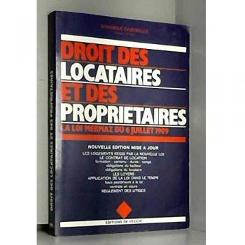 DROIT DES LOCATAIRES ET DES PROPRIETAIRES. La loi Mermaz du 6 juillet 1989, Edition 1998