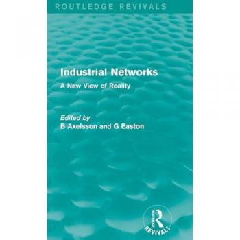 Industrial Networks (Routledge Revivals): A New View of Reality