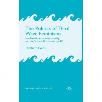 The Politics of Third Wave Feminisms