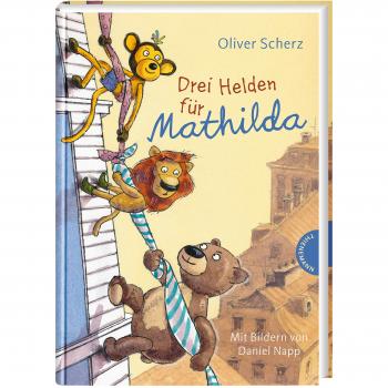 Oliver Scherz Drei Helden Für Mathilda