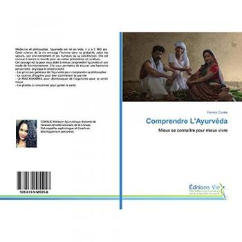 Comprendre L'Ayurvéda: Mieux se connaître pour mieux vivre