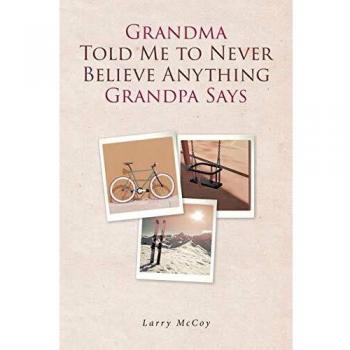 Grandma Told Me to Never Believe Anything Grandpa Says