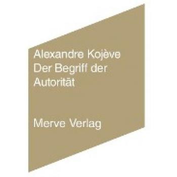 Kojève, Alexandre: Der Begriff der Autorität
