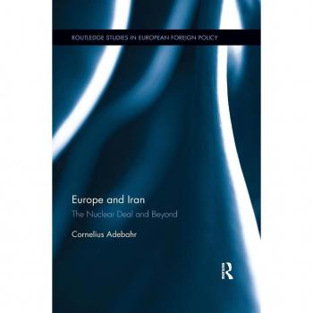 Europe and Iran: The Nuclear Deal and Beyond