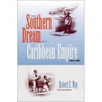 The Southern Dream of a Caribbean Empire, 1854-1861, New Perspectives on the History of the South Series