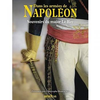 Dans les armées de Napoléon: Souvenirs du major Le Roy