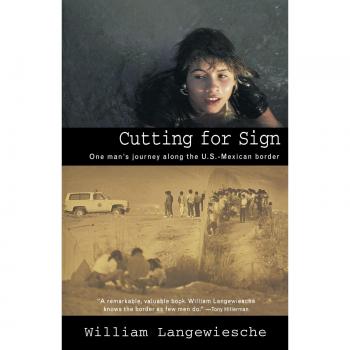 Cutting for Sign: One man's journey along U.S.-Mexican border: One Man's Journey Along the U.S.-Mexican Border