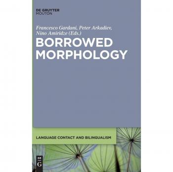 Borrowed Morphology (Language Contact and Bilingualism [LCB], 8)