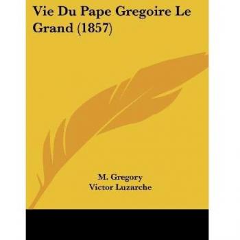 Vie Du Pape Gregoire Le Grand (1857)
