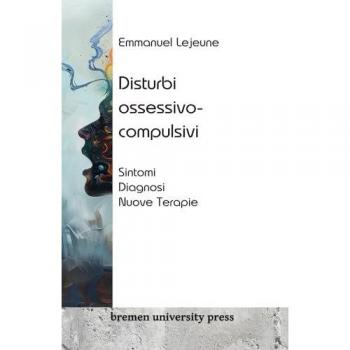Disturbi ossessivo-compulsivi: Sintomi, diagnosi, nuove terapie