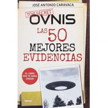 Ovnis, las 50 mejores evidencias