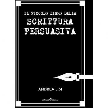 Il Piccolo Libro della Scrittura Persuasiva