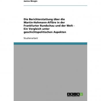 Die Berichterstattung über die Martin-Hohmann-Affäre in der Frankfurter Rundschau und der Welt
