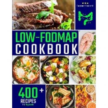 Low FODMAP Cookbook: 400+ Easy and Delicious Recipes for Digestive Health