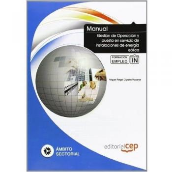 MANUAL GESTIÓN DE OPERACIÓN Y PUESTA EN SERVICIO DE INSTALACIONES DE ENERGÍA EÓLICA.. FORMACIÓN PARA EL EMPLEO