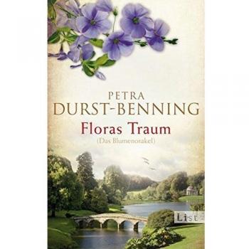 Petra Durst-Benning Floras Traum (Das Blumenorakel) (Die Samenhändlerin-Saga, Band 2)