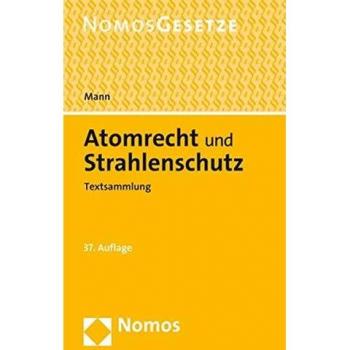 Atomrecht und Strahlenschutz: Textsammlung mit Einführung und Erläuterungen