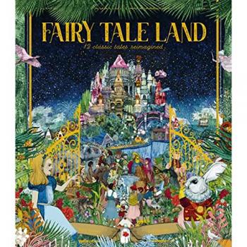 Frances Lincoln Fairy Tale Land: 12 Classic Tales Reimagined