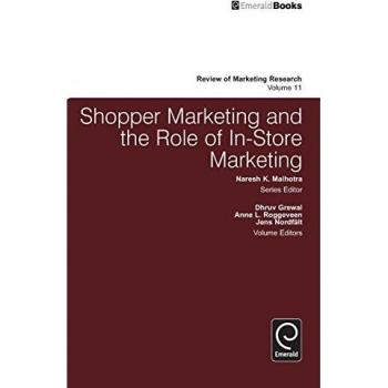 Shopper Marketing and the Role of In-Store Marketing (Review of Marketing Research, Band 11)