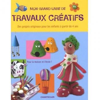 Mon grand livre de travaux créatifs: Des projets originaux pour les enfants à partir de 4 ans.Pour la maison et l'école !