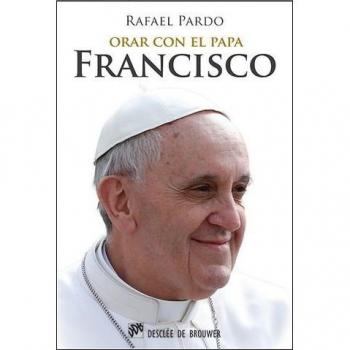 Orar con el papa Francisco