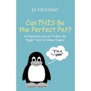Can THIS Be the Perfect Pet?: (A Humorous Look at Finding the Right Pets for Other People)
