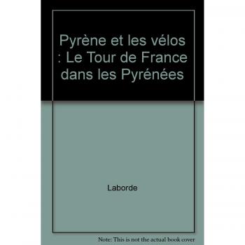 Pyrène et les vélos. Le Tour de France dans les Pyrénées