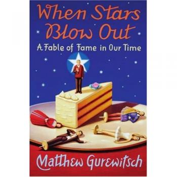 When Stars Blow Out: A Fable of Fame in Our Time