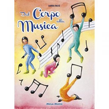 Dal corpo alla musica. Percorsi di educazione musicale nella scuola primaria. Con CD-Audio