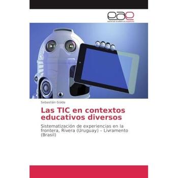 Las TIC en contextos educativos diversos: Sistematización de experiencias en la frontera, Rivera (Uruguay) – Livramento (Brasil)