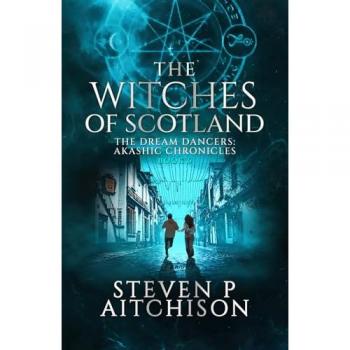 The Witches of Scotland : The Dream Dancers: Akashic Chronicles Book 6