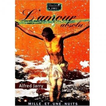 Alfred Jarry L'Amour Absolu