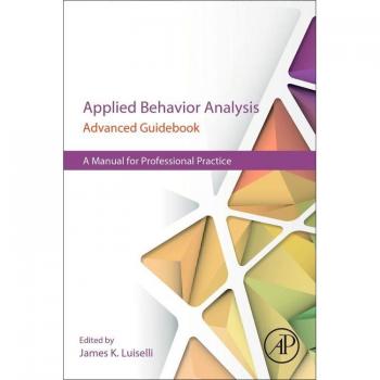 Academic Press, Inc. Applied Behavior Analysis Advanced Guidebook: A Manual for Professional Practice