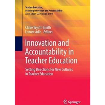Innovation and Accountability in Teacher Education: Setting Directions for New Cultures in Teacher Education
