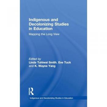 Indigenous and Decolonizing Studies in Education: Mapping the Long View