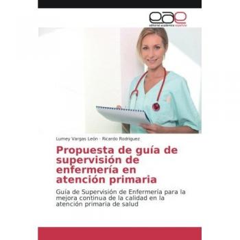 Propuesta de guía de supervisión de enfermería en atención primaria: Guía de Supervisión de Enfermería para la mejora continua de la calidad en la atención primaria de salud