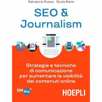 SEO & journalism. Strategie e tecniche di comunicazione per aumentare la visibilità dei contenuti online