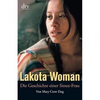 Lakota Woman: Die Geschichte einer Sioux-Frau (dtv Sachbuch)
