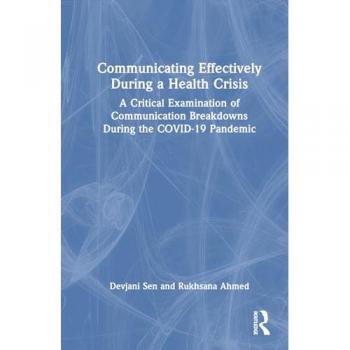 Communicating Effectively During a Health Crisis: A Critical Examination of Communication Breakdowns During the COVID-19 Pandemic