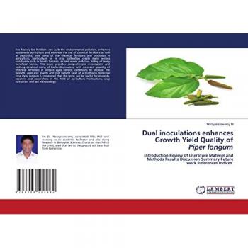 Dual inoculations enhances Growth Yield Quality of Piper longum: Introduction Review of Literature Materiel and Methods Results Discussion Summary Future work References Indices