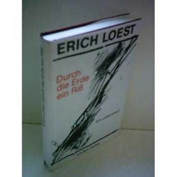 Erich Loest Durch Die Erde Ein Riß: Ein Lebenslauf