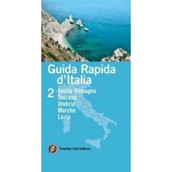 Guida rapida d'Italia. Vol. 2: Emilia-Romagna, Toscana, Umbria, Marche, Lazio.